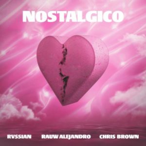 Rauw Alejandro Ft. Chris Brown – Nostalgico